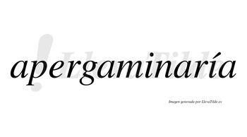 Apergaminaría  lleva tilde con vocal tónica en la segunda «i»