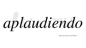 Aplaudiendo  no lleva tilde con vocal tónica en la «e»
