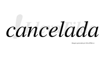 Cancelada no lleva tilde con vocal tónica en la segunda «a»