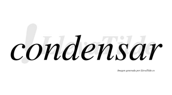 Condensar  no lleva tilde con vocal tónica en la «a»
