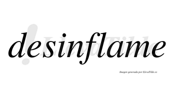 Desinflame no lleva tilde con vocal tónica en la «a»