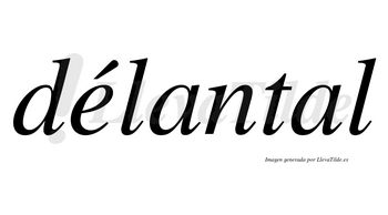 Délantal lleva tilde con vocal tónica en la «e»