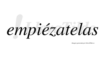 Empiézatelas lleva tilde con vocal tónica en la segunda «e»