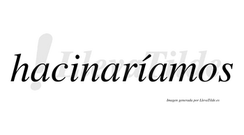 Hacinaríamos  lleva tilde con vocal tónica en la segunda «i»