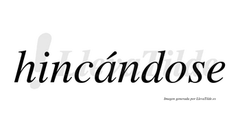 Hincándose lleva tilde con vocal tónica en la «a»
