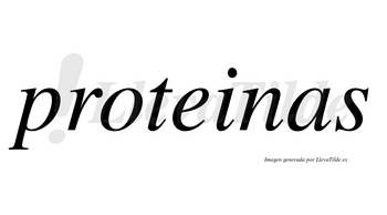Proteinas no lleva tilde con vocal tónica en la «e»