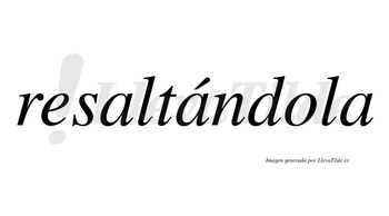 Resaltándola lleva tilde con vocal tónica en la segunda «a»