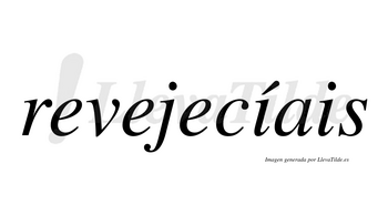 Revejecíais  lleva tilde con vocal tónica en la primera «i»