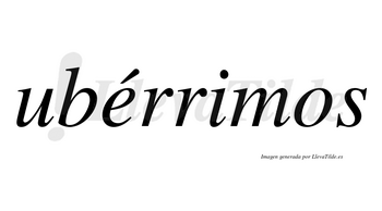 Ubérrimos lleva tilde con vocal tónica en la «e»
