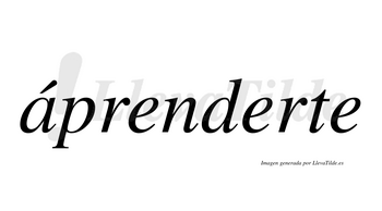 Áprenderte  lleva tilde con vocal tónica en la «a»