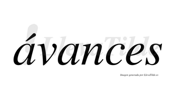 Ávances  lleva tilde con vocal tónica en la primera «a»