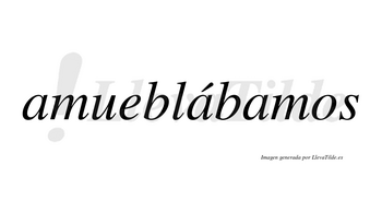 Amueblábamos  lleva tilde con vocal tónica en la segunda «a»