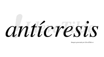 Antícresis lleva tilde con vocal tónica en la primera «i»