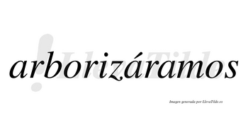 Arborizáramos  lleva tilde con vocal tónica en la segunda «a»