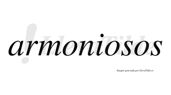 Armoniosos no lleva tilde con vocal tónica en la segunda «o»