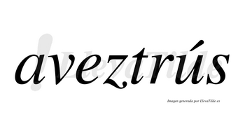 Aveztrús  lleva tilde con vocal tónica en la «u»