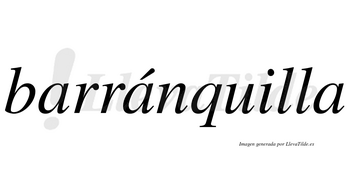 Barránquilla lleva tilde con vocal tónica en la segunda «a»