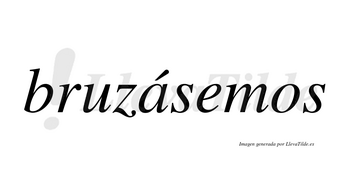 Bruzásemos  lleva tilde con vocal tónica en la «a»