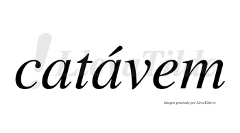 Catávem  lleva tilde con vocal tónica en la segunda «a»