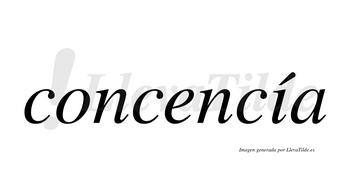 Concencía  lleva tilde con vocal tónica en la «i»