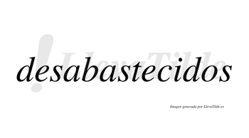 Desabastecidos  no lleva tilde con vocal tónica en la «i»