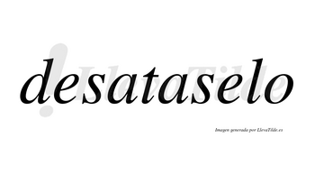 Desataselo no lleva tilde con vocal tónica en la segunda «e»