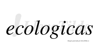 Ecologicas no lleva tilde con vocal tónica en la «i»