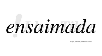 Ensaimada no lleva tilde con vocal tónica en la segunda «a»