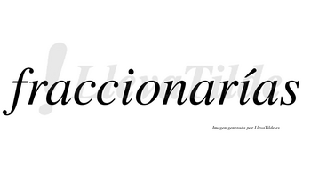 Fraccionarías  lleva tilde con vocal tónica en la segunda «i»