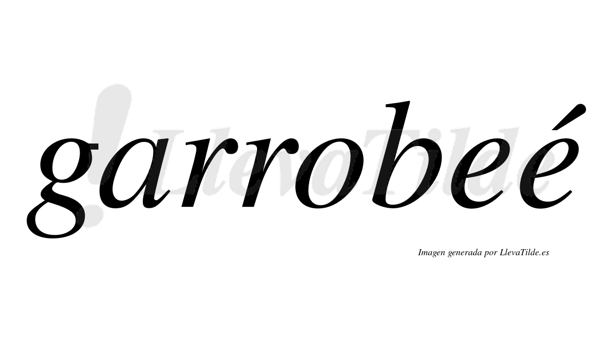 Garrobeé  lleva tilde con vocal tónica en la segunda "e"