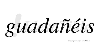 Guadañéis  lleva tilde con vocal tónica en la «e»