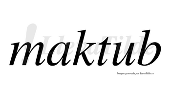 Maktub  no lleva tilde con vocal tónica en la «u»