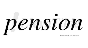 Pension no lleva tilde con vocal tónica en la «e»