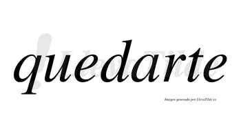 Quedarte  no lleva tilde con vocal tónica en la «a»