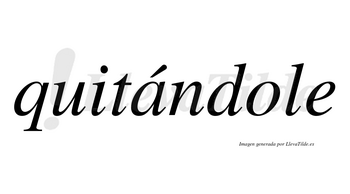 Quitándole  lleva tilde con vocal tónica en la «a»