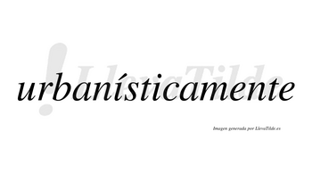 Urbanísticamente lleva tilde con vocal tónica en la primera «i»