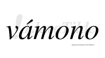 Vámono  lleva tilde con vocal tónica en la «a»