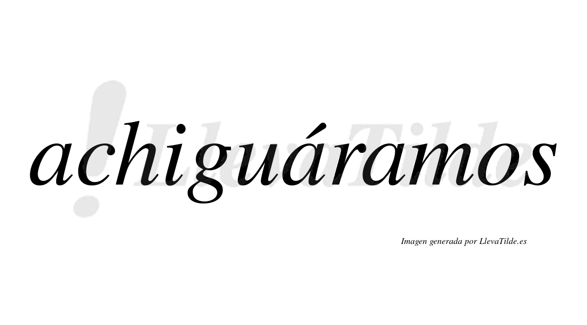 Achiguáramos  lleva tilde con vocal tónica en la segunda «a»