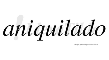 Aniquilado no lleva tilde con vocal tónica en la segunda «a»