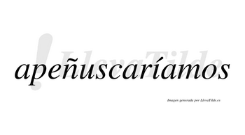 Apeñuscaríamos  lleva tilde con vocal tónica en la «i»