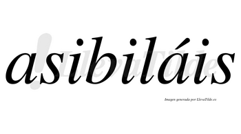Asibiláis  lleva tilde con vocal tónica en la segunda «a»