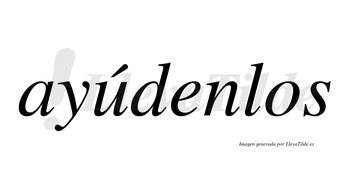 Ayúdenlos  lleva tilde con vocal tónica en la «u»