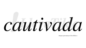 Cautivada  no lleva tilde con vocal tónica en la segunda «a»