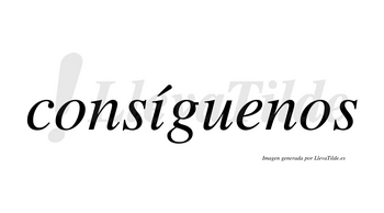 Consíguenos lleva tilde con vocal tónica en la «i»