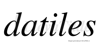 Datiles no lleva tilde con vocal tónica en la «i»