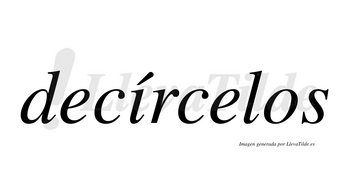 Decírcelos lleva tilde con vocal tónica en la «i»