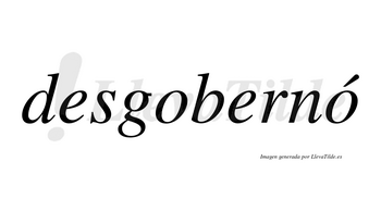 Desgobernó  lleva tilde con vocal tónica en la segunda «o»