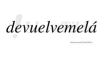 Devuelvemelá lleva tilde con vocal tónica en la «a»