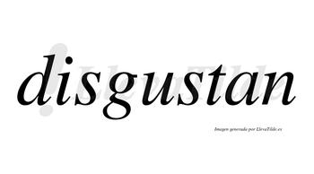 Disgustan  no lleva tilde con vocal tónica en la «u»