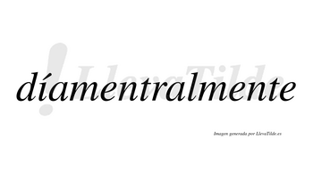 Díamentralmente  lleva tilde con vocal tónica en la «i»